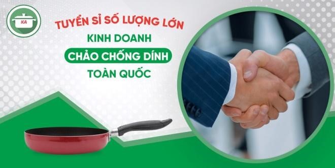 Tuyển sỉ kinh doanh chảo chống dính